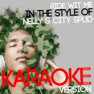 ดาวน์โหลดและฟังเพลง Ride Wit Me (In the Style of Nelly & City Spud) [Karaoke Version] (Karaoke Version) พร้อมเนื้อเพลงจาก Ameritz Digital Karaoke