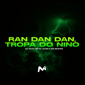 RAN DAN DAN, TROPA DO NINO (Explicit) dari DJ Guuh