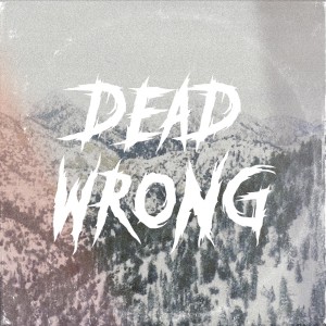 ดาวน์โหลดและฟังเพลง Dead Wrong (Explicit) พร้อมเนื้อเพลงจาก Luck