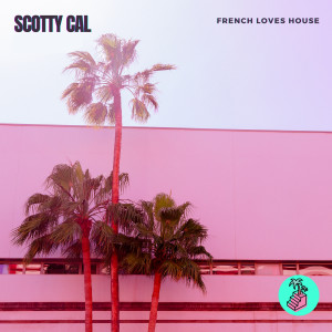 Dengarkan lagu French Loves House nyanyian Scotty Cal dengan lirik