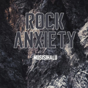 Rock Anxiety dari Musisihalu