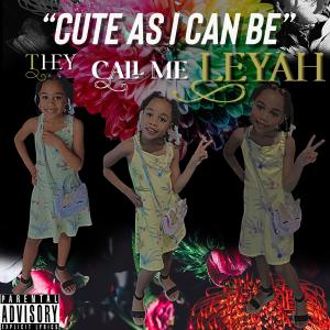 Leyah的專輯Cute as I can be (Explicit)