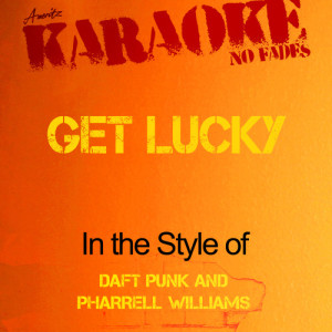 Ameritz - Karaoke的專輯Get Lucky (In the Style of Daft Punk and Pharrell Williams) [Karaoke Version] - Single