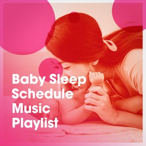 Baby Sleep Schedule Music Playlist dari Smart Baby Lullaby Music