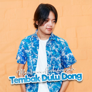Listen to Tembak Dulu Dong song with lyrics from Maulana Ardiansyah