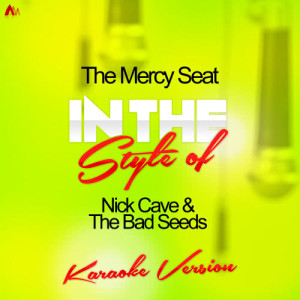 收聽Ameritz - Karaoke的The Mercy Seat (In the Style of Nick Cave and the Bad Seeds) [Karaoke Version] (Karaoke Version)歌詞歌曲