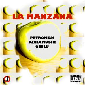 ดาวน์โหลดและฟังเพลง La manzana (feat. Petroman & Abramusik) (Explicit) พร้อมเนื้อเพลงจาก Oselu
