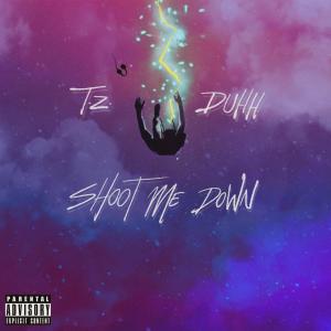 Album Shoot Me Down (Explicit) oleh T.Z. Duhh