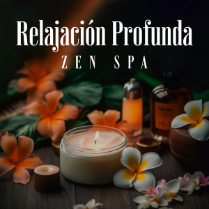 Album Relajación Profunda Zen Spa (Sanación de la Naturaleza, Música de Masaje, Reiki, Meditación) oleh Área de relajación