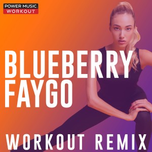 收聽Power Music Workout的Blueberry Faygo (Workout Extended Remix 128 BPM)歌詞歌曲