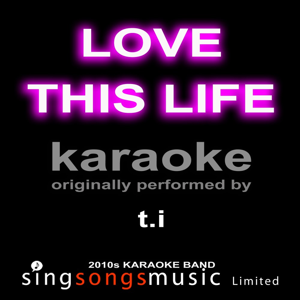 Love This Life (Originally Performed By T.I.) [Karaoke Audio Version] (Explicit) (Karaoke Audio Version)