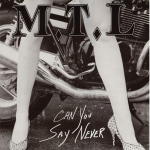 ดาวน์โหลดและฟังเพลง Can You Say Never พร้อมเนื้อเพลงจาก M.T.L.