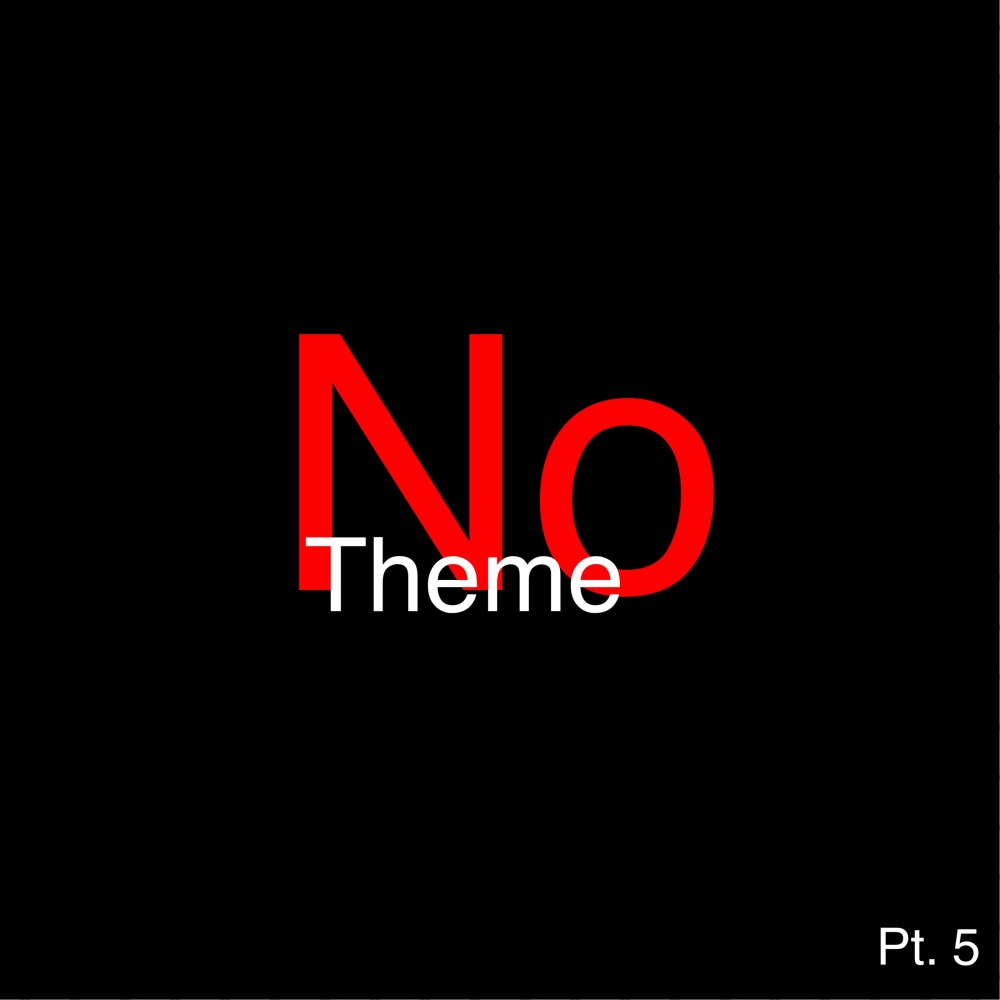 No Theme, Pt. 5 (Explicit)