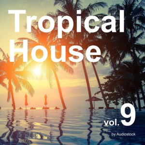 Tropical House, Vol. 9 -Instrumental BGM- by Audiostock dari Various Artists