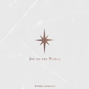 Listen to Joy to the World song with lyrics from WNDRS Worship