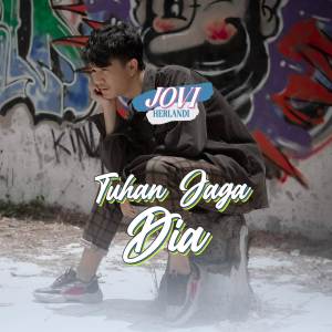 Listen to Tuhan Jaga Dia song with lyrics from Jovi Herlandi