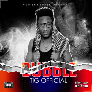 Listen to Bubble (Explicit) song with lyrics from T.I.G
