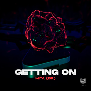收聽MITA (BR)的Getting On歌詞歌曲