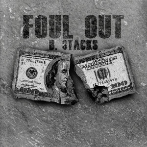ดาวน์โหลดและฟังเพลง Foul Out (Explicit) พร้อมเนื้อเพลงจาก B Stacks