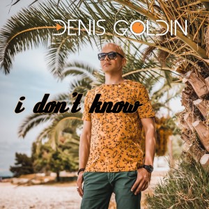 Listen to I Don't Know (Extended edit) song with lyrics from Denis Goldin