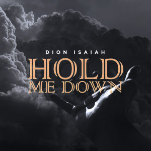 ดาวน์โหลดและฟังเพลง Hold Me Down พร้อมเนื้อเพลงจาก Dion Isaiah