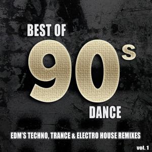 Various Artists的專輯Best Of 90's Dance, Vol. 1 - EDM's #1 Techno Electro & Dance Club Hits Remixed