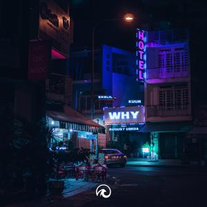 Khxlil的專輯Why (feat. August Ubeda) (Explicit)