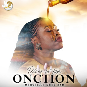 Listen to Déverse ton onction (Sous ta nuée) song with lyrics from Merveille Noey Sam