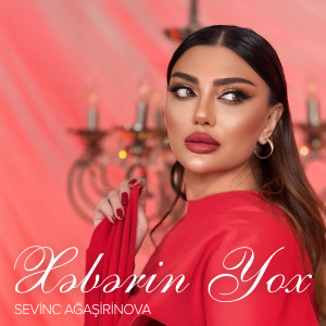 Listen to Xəbərin Yox song with lyrics from Sevinc Ağaşirinova