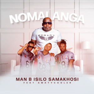收聽Man B Isilo samakhosi的Nomalanga歌詞歌曲