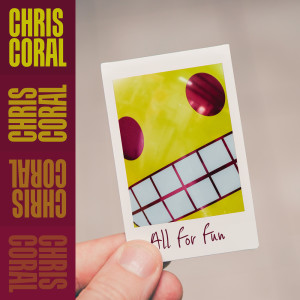 Chris Coral的專輯All for Fun (Explicit)