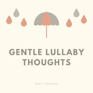 Baby Sleep Through the Night的專輯Gentle Lullaby Thoughts