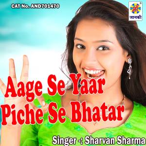Listen to Aage Se Yaar Piche Se Bhatar song with lyrics from Sharvan Sharma