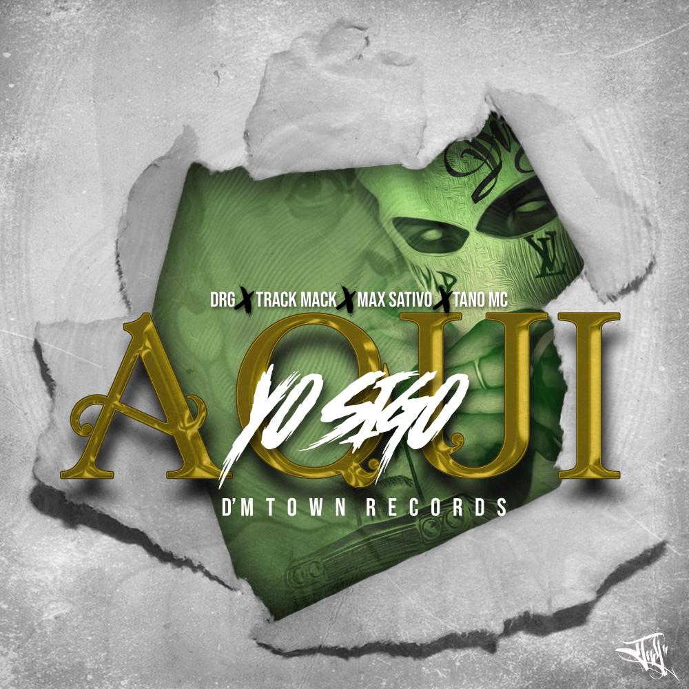 Sigo Aqui (feat. Track Mack, Tano, Max Sativo & DRG) (Explicit)