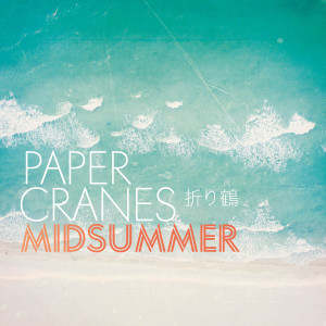收听Paper Cranes 折り鶴的Midsummer歌词歌曲