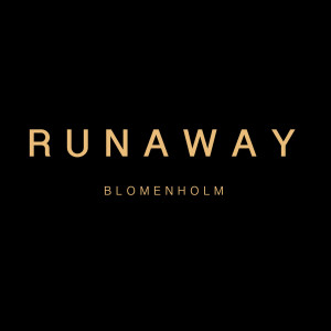 收听Blomenholm的Runaway歌词歌曲