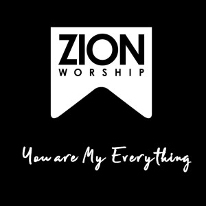 Dengarkan You Are My Everything lagu dari Zion Worship dengan lirik