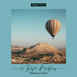 Album 15 Perfect Mindfulness Relaxing Tracks (For Inner Peace and Calm Relaxation) from Margo Stones