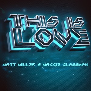 ดาวน์โหลดและฟังเพลง This Is Love พร้อมเนื้อเพลงจาก Matt Miller