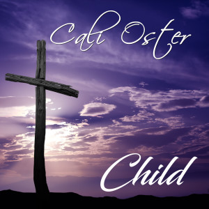 收聽Cali Oster的Child歌詞歌曲
