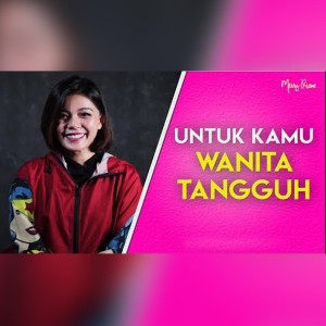 收聽Merry Riana的UNTUK KAMU WANITA TANGGUH歌詞歌曲