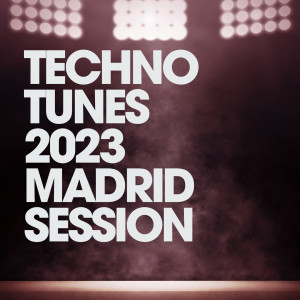 Album Techno Tunes 2023 Madrid Session from Various Artists