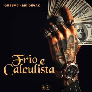 收聽GR23MC的Frio e Calculista (Explicit)歌詞歌曲