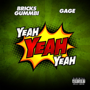 Listen to Yeah,Yeah,Yeah (Explicit) song with lyrics from Bricks Gummbi