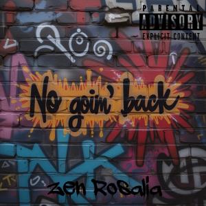 收聽Zen Rosalia的No goin' back (Explicit)歌詞歌曲
