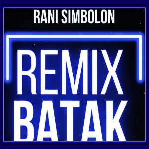 Album RANI SIMBOLON REMIX BATAK from Rani Simbolon