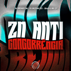 收聽DJ BRENER ZN的Zn Anti Concorrência (Explicit)歌詞歌曲