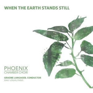 Phoenix Chamber Choir的專輯When The Earth Stands Still