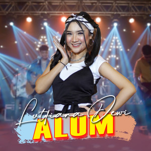 Dengarkan Alum lagu dari Lutfiana Dewi dengan lirik