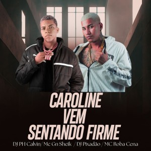 Listen to CAROLINE VEM SENTANDO FIRME (Explicit) song with lyrics from MC GN SHEIK
